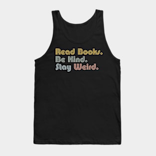 Read Books Be Kind Stay Weird Cute Reader Bookworm Gifts 2024 Tank Top